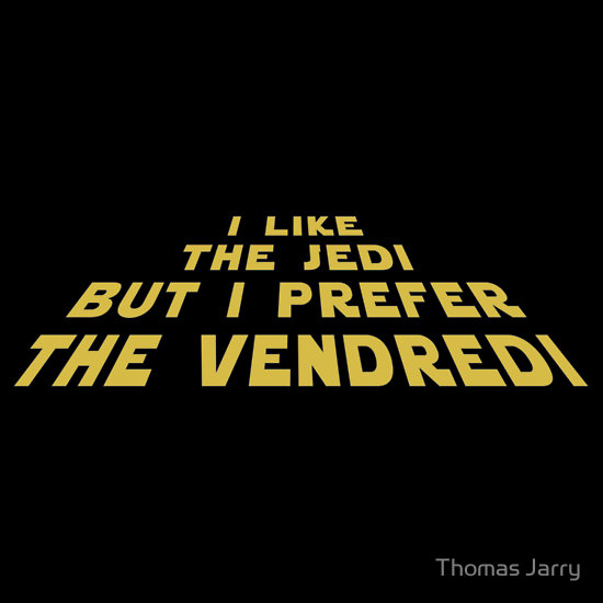 Jeudi is Thursday, Vendredi is Friday